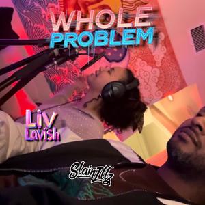 Whole Problem (feat. Liv Lavish) (Explicit)