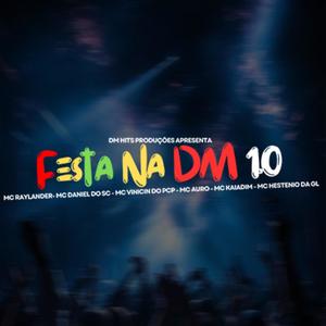 Festa Na Dm 1.0 (feat. Mc Raylander, Mc Daniel Do Sc, Mc Vinicin Do Pcp, Mc Auro Zk, Mc Kaidim & Mc Hestenio Da Gl) (Explicit)