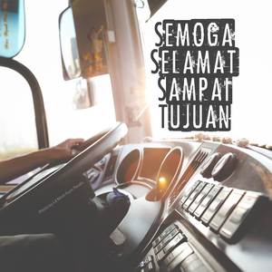 Semoga Selamat Sampai Tujuan