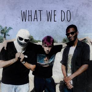 What we do (feat. Conflix, JFree & Hello amethyst) (Explicit)