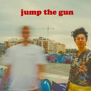 jump the gun (feat. Celine Mireille)