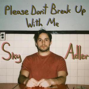 Please Don't Break Up With Me (Explicit)