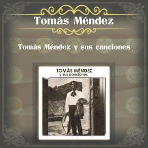 Tomás Méndez y Sus Canciones