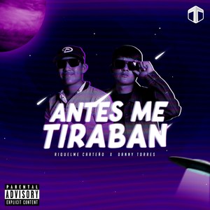 Antes Me Tiraban (Explicit)