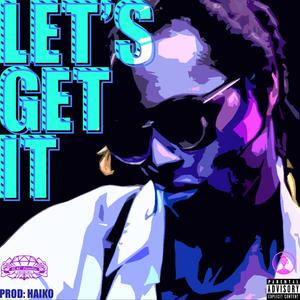 LET'S GET IT (feat. Haiko) [Explicit]