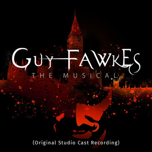 Guy Fawkes the Musical (Original Studio Cast Recording) [Explicit]