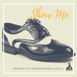 Show Me(feat. Mthandazo Gatya)