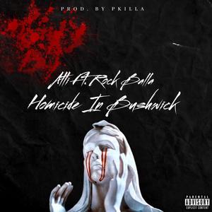 Homicide In Bushwick (feat. Rock Balla) (Explicit)