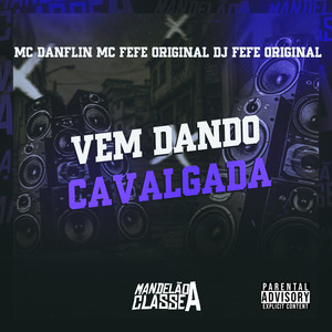 Vem Dando Cavalgada (Explicit)