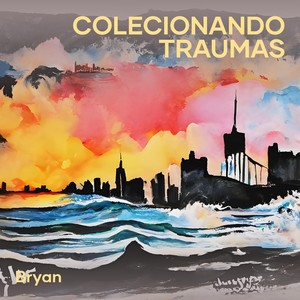 Colecionando Traumas