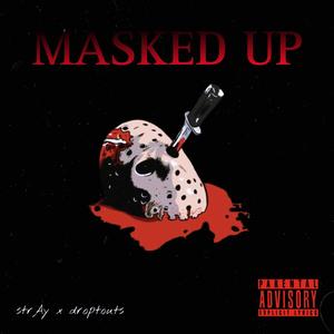 Masked up (feat. Droptouts) (Explicit)