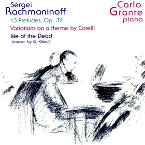 RACHMANINOV, S.: 13 Preludes, Op. 32 / Variations on a Theme of Corelli / Isle of the Dead (arr. for piano) [Grante]