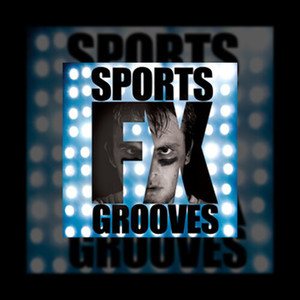 Sports FX Grooves (Fulls & :30s) (Edited)