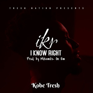 I Know Right (I.K.R)