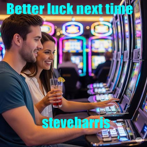 Better Luck Next Time