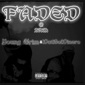 FADED (/2AM) (feat. Young Grim) [Explicit]