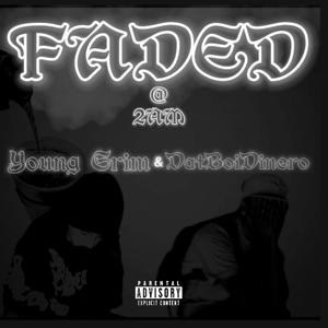 FADED (/2AM) (feat. Young Grim) (Explicit)