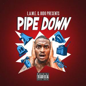 Pipe Down (Explicit)