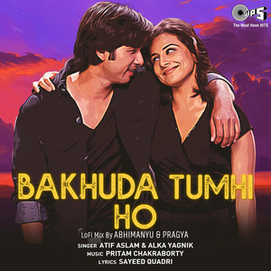 Bakhuda Tumhi Ho (LoFi Mix)