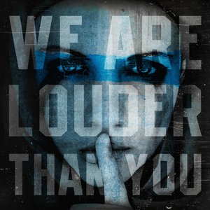 We Are Louder Than You