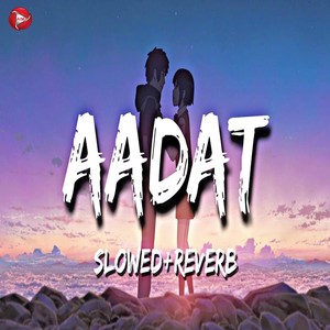 Aadat (Slowed|Reverb)