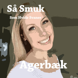 Så Smuk Som Hvide Svaner