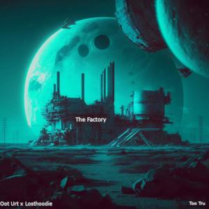 The Factory (feat. Lost Hood!e & Oot Urt)