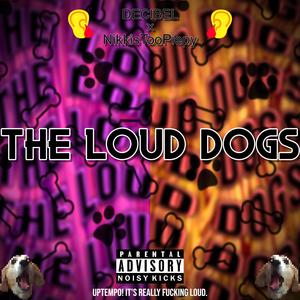 THE LOUD DOGS (Explicit)