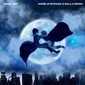 Mare, in strada o sulla moon (Explicit)