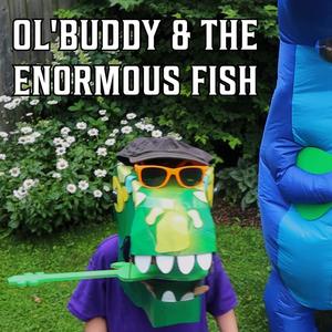 Ol' Buddy & the Enormous Fish