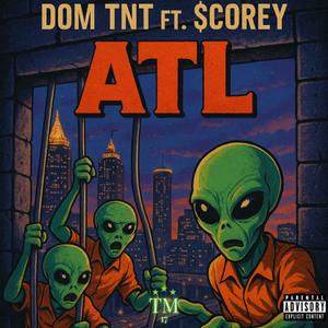 ATLIEN (First Day Out) (feat. Dom TNT & $corey) (Explicit)