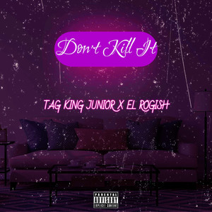 Don't Kill It (Explicit)