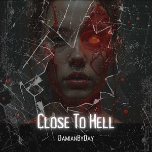 Close To Hell (Explicit)