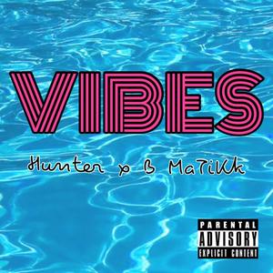 Vibes (feat. B MaTiKk) [Explicit]