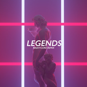 Legends (Nightcore Remix)