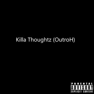 Killa Thoughtz (OutroH) [Explicit]