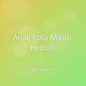 Anak Kota Masih Heboh