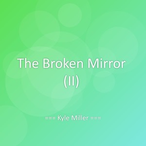 The Broken Mirror (II)