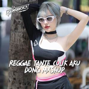 REGGAE TANTE CULIK AKU DONG MXSHUP (Remix)