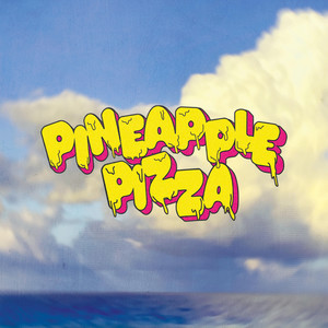 Pineapple Pizza (Explicit)