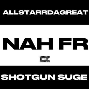 NAH FR (feat. Shotgun Suge) (Explicit)