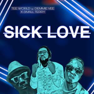 Sick Love (feat. Demmie Vee & Small Terry) (Explicit)