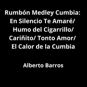 Rumbón Medley Cumbia: En Silencio Te Amaré/ Humo del Cigarrillo/ Cariñito/ Tonto Amor/ El Calor de la Cumbia