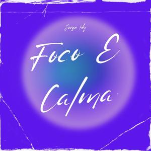 Foco E Calma (Explicit)