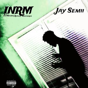 INRM: It Never Really Mattered (Explicit)