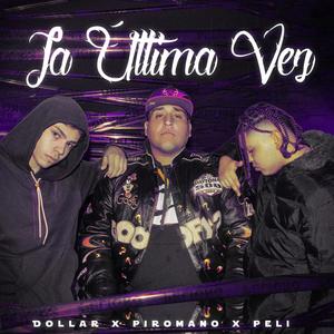 la ultimas vez (feat. DollarD & PeliSkrrt)