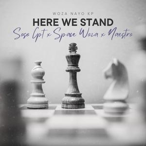 Here We Stand (feat. Soso CPT, Space Woza & Naestro)