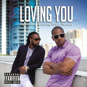 Loving You (feat. Frank Famous) [Explicit]