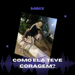 Como Ela Teve Coragem ? (Explicit)