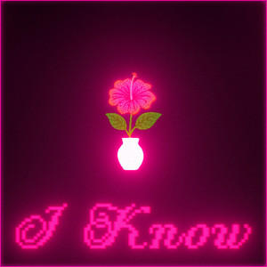 I Know